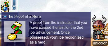 The Proof of a Hero: A proof from the instructor that you have passed the test for the 2nd job advancement. Once possessed, you’ll be recognized as a hero.