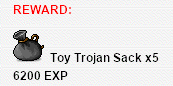 REWARD: Toy Trojan Sack ×5, 6200 EXP REWARD: Toy Trojan Sack ×5, 6200 EXP